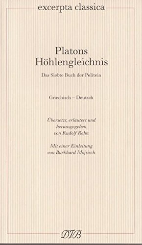 Platons Höhlengleichnis: Das Siebte Buch der Politeia. Griechisch-Deutsch (Excerpta classica)
