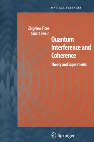 Quantum Interference and Coherence: Theory and Experiments (Springer Series in Optical Sciences, Band 100)