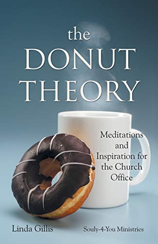 The Donut Theory: Meditations and Inspiration for the Church Office