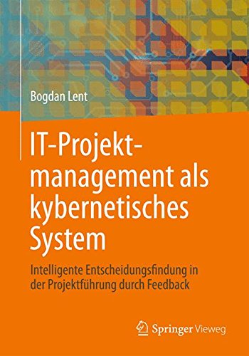 IT-Projektmanagement als kybernetisches System: Intelligente Entscheidungsfindung in der Projektführung durch Feedback