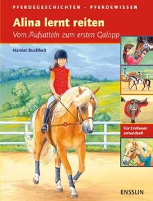 Alina lernt reiten: Vom Aufsatteln zum ersten Galopp. Pferdegeschichten - Pferdewissen