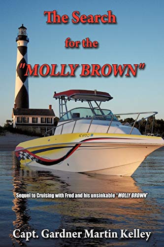 The Search For The Molly Brown: Sequel To Cruising With Fred And His Unsinkable Molly Brown