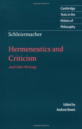 Schleiermacher: Hermeneut Criticism: And Other Writings (Cambridge Texts in the History of Philosophy)