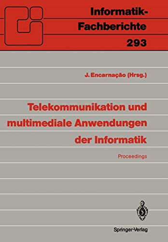 Telekommunikation und multimediale Anwendungen der Informatik: GI-21. Jahrestagung, Darmstadt, 14-18. Oktober 1991 (Informatik-Fachberichte (293), Band 293)