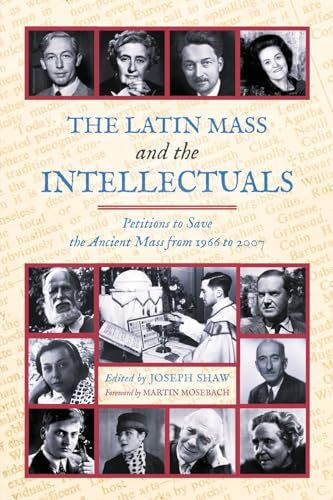 Joseph Shaw The Latin Mass And The Intellectuals, Petitions To Save The Ancient Mass From 1966 To 2007