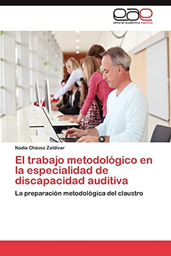 El trabajo metodológico en la especialidad de discapacidad auditiva: La preparación metodológica del claustro