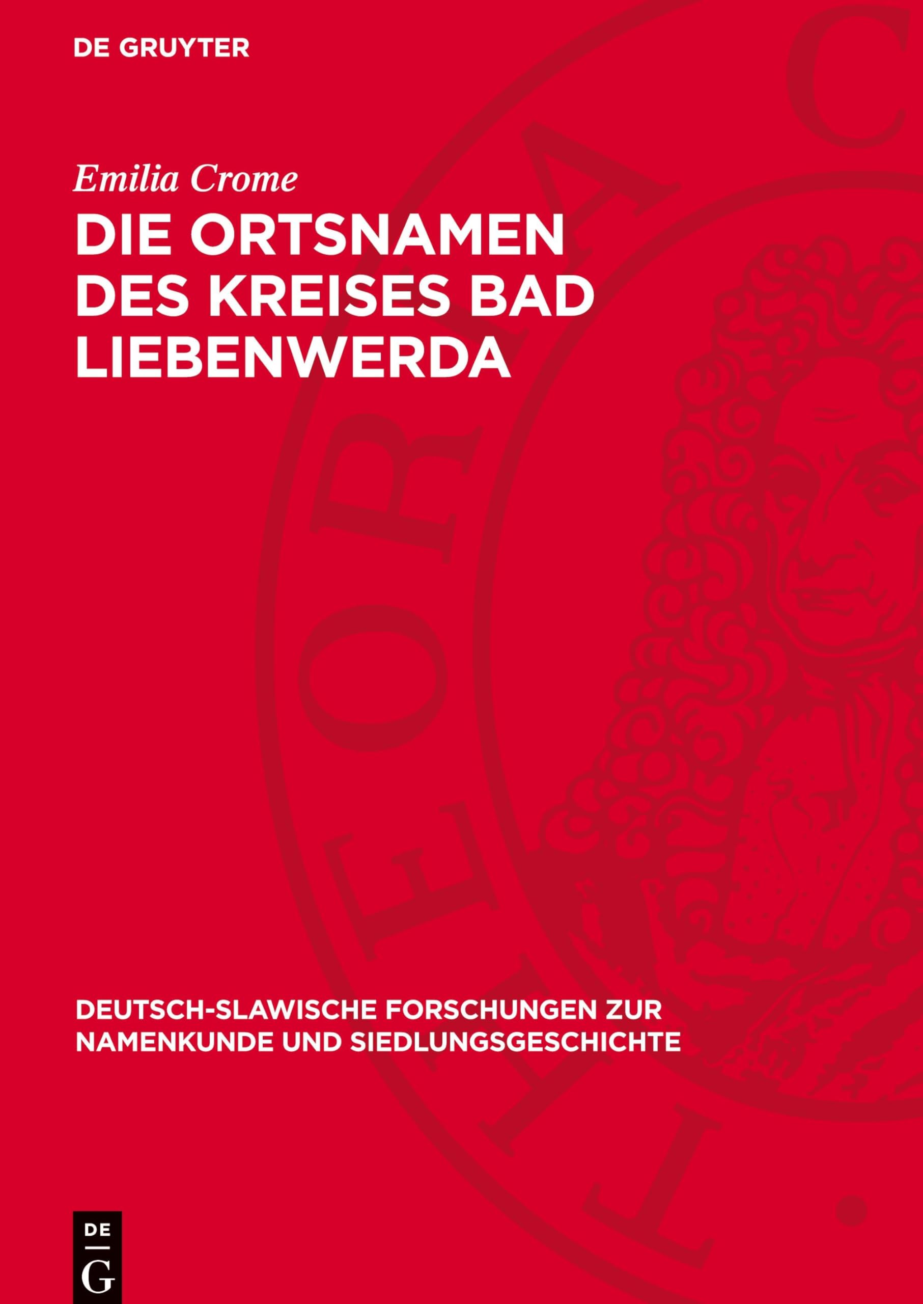 Die Ortsnamen des Kreises Bad Liebenwerda (Deutsch-slawische Forschungen zur Namenkunde und Siedlungsgeschichte, 22)