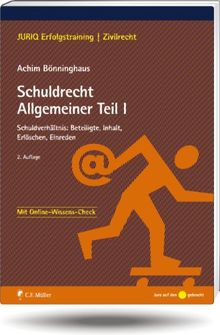 Schuldrecht Allgemeiner Teil I: Schuldverhältnis: Beteiligte, Inhalt, Erlöschen, Einreden: Erfüllung und Leistungsverweigerung (JURIQ Erfolgstraining)