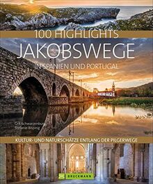 100 Highlights Jakobswege in Spanien und Portugal. Kultur- und Naturschätze entlang der Pilgerwege. Bildband über den Camino Frances und die schönsten Pilgerwege auf der iberischen Halbinsel.