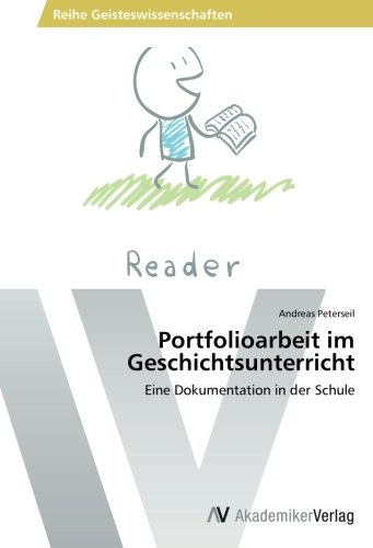 Portfolioarbeit im Geschichtsunterricht: Eine Dokumentation in der Schule