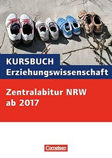 Kursbuch Erziehungswissenschaft: Zentralabitur ab 2017 Nordrhein-Westfalen: Schülerheft zur Abiturvorbereitung