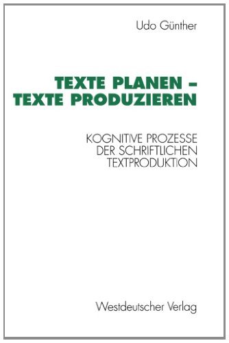 Texte planen - Texte produzieren: Kognitive Prozesse der schriftlichen Textproduktion (Psycholinguistische Studien)