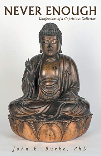 Never Enough: Confessions of a Capricious Collector