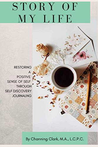 Story of My Life: Restoring a Positive Sense of Self Through Self Discovery Journaling