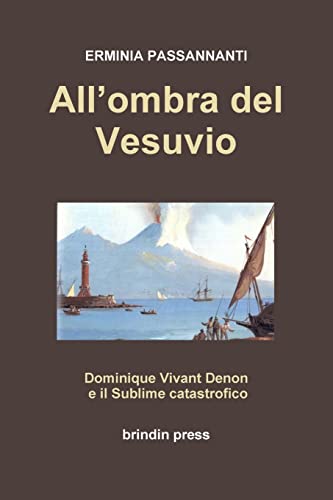 All'Ombra Del Vesuvio: Dominique Vivant Denon Ed Il Sublime Catastrofico