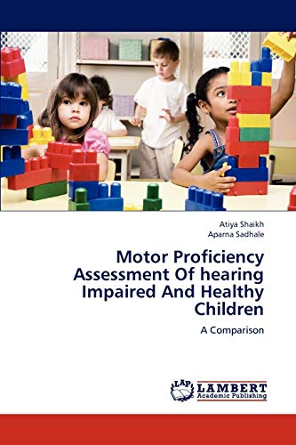 Motor Proficiency Assessment Of hearing Impaired And Healthy Children: A Comparison