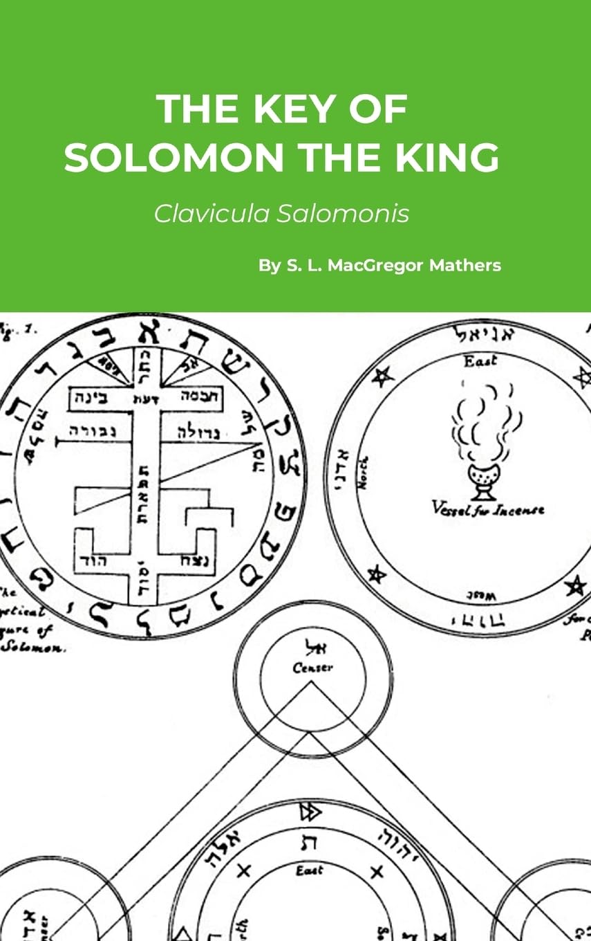 The Key of Solomon the King: Clavicula Salomonis