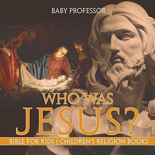 Who Was Jesus? Bible for Kids Children's Religion Books