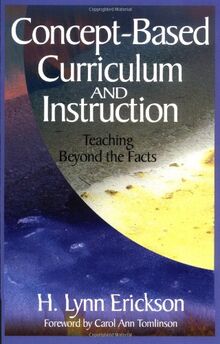 Concept Based Curriculum and Instruction: Teaching Beyond the Facts (Concept-Based Curriculum and Instruction Series)