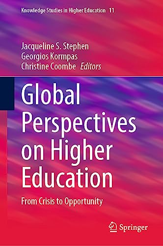Global Perspectives on Higher Education: From Crisis to Opportunity (Knowledge Studies in Higher Education, 11, Band 11)