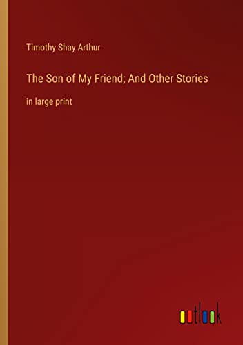 The Son of My Friend; And Other Stories: in large print