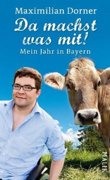 Da machst was mit!: Mein Jahr in Bayern