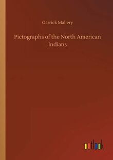 Pictographs of the North American Indians