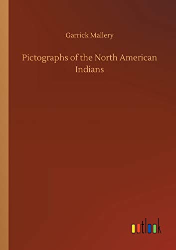 Pictographs of the North American Indians