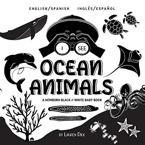I See Ocean Animals: Bilingual (English / Spanish) (Inglés / Español) A Newborn Black & White Baby Book (High-Contrast Design & Patterns) (Whale, ... Starfish, Crab, and More!) (Engage Earl
