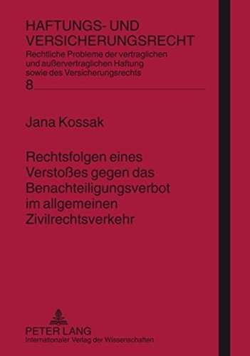 Rechtsfolgen eines Verstoßes gegen das Benachteiligungsverbot im allgemeinen Zivilrechtsverkehr: Eine Untersuchung des § 21 AGG unter besonderer ... (Haftungs- und Versicherungsrecht)