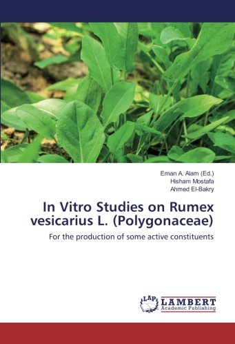 In Vitro Studies on Rumex vesicarius L. (Polygonaceae): for The Production of Some Active constituents