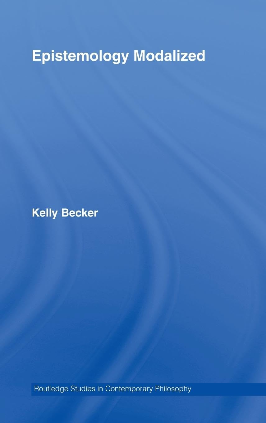 Epistemology Modalized (Routledge Studies in Contemporary Philosophy , Band 4)