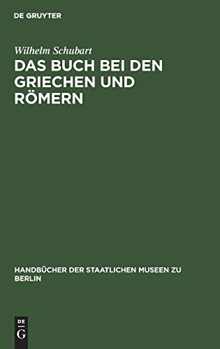 Das Buch bei den Griechen und Römern (Handbücher der Staatlichen Museen zu Berlin)