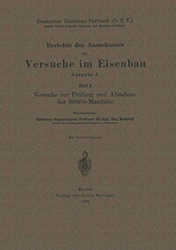 Berichte des Ausschusses für Versuche im Eisenbau: Heft 2 Versuche zur Prüfung und Abnahme der 3000 t-Maschine