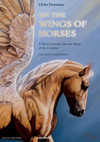 Ulrike Dietmann On The Wings Of Horses, A Hero's Journey Into The Heart Of The Creature