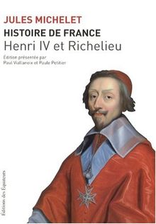 Histoire de France. Vol. 11. Henri IV et Richelieu