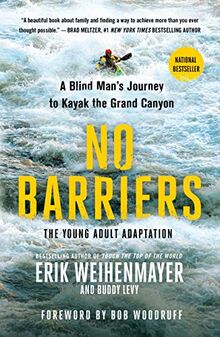 No Barriers (the Young Adult Adaptation): A Blind Man's Journey to Kayak the Grand Canyon