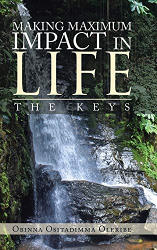 Making Maximum Impact in Life: The Keys