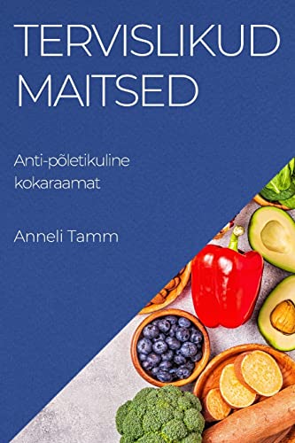 Tervislikud maitsed: Anti-põletikuline kokaraamat