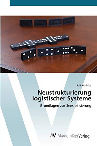 Neustrukturierung logistischer Systeme: Grundlagen zur Sensibilisierung
