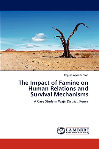 The Impact of Famine on Human Relations and Survival Mechanisms: A Case Study in Wajir District, Kenya