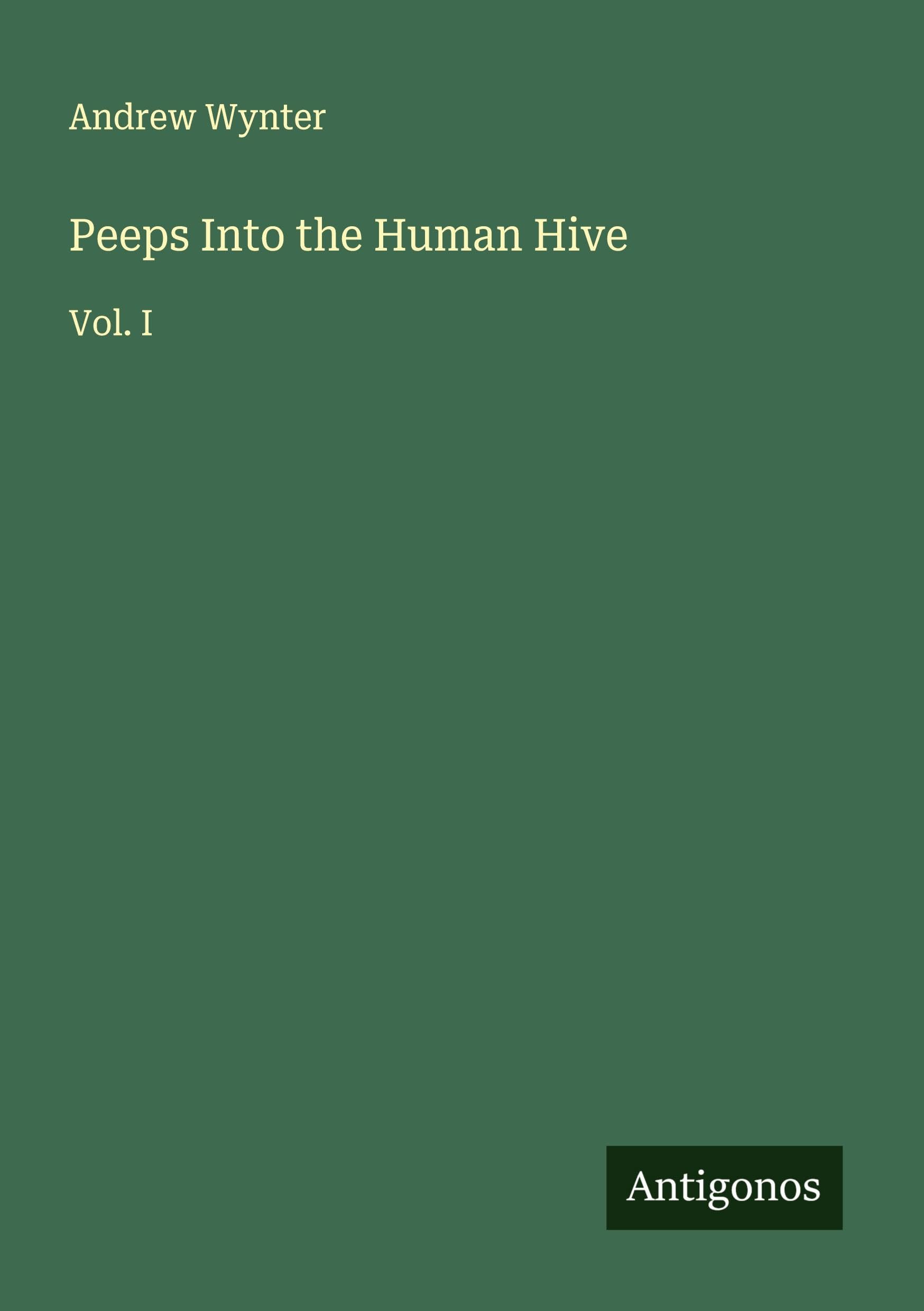 Peeps Into the Human Hive: Vol. I