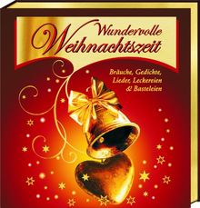 Wundervolle Weihnachtszeit Gold: Bräuche, Gedichte, Lieder, Leckereien und Basteleien