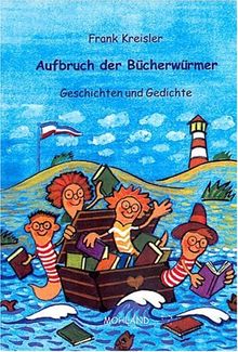 Aufbruch der Bücherwürmer: Geschichten und Gedichte