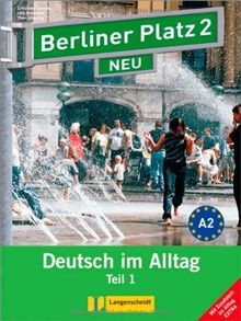 Berliner Platz 2 NEU in Teilbänden - Lehr- und Arbeitsbuch 2, Teil 1 mit Audio-CD und "Im Alltag EXTRA": Deutsch im Alltag (Berliner Platz NEU)