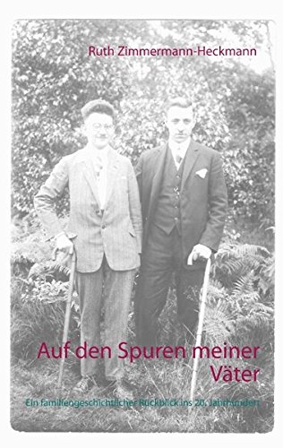 Auf den Spuren meiner Väter: Ein familiengeschichtlicher Rückblick ins 20. Jahrhundert