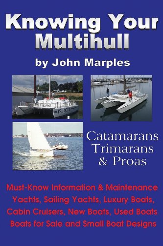 John Marples Knowing Your Multihull, Catamarans, Trimarans, Proas - Including Sailing Yachts, Luxury Boats, Cabin Cruisers, New & Used Boats, Boats For Sal