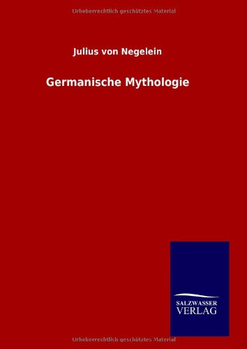 Germanische Mythologie: Ihre und ihrer Gefährten Berichte