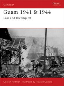 Guam 1941 & 1944: Loss and Reconquest (Campaign, Band 139)