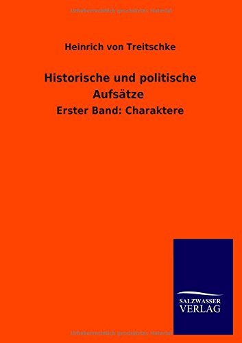 Historische und politische Aufsätze: Erster Band: Charaktere